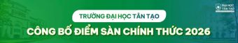 Trường Đại học Tân Tạo công bố điểm sàn xét tuyển đại học chính quy năm 2026