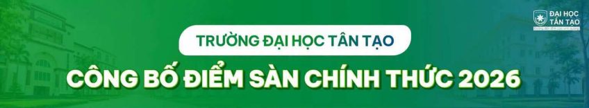 Trường Đại học Tân Tạo công bố điểm sàn xét tuyển đại học chính quy năm 2026